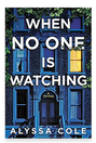 When No One is Watching By: Alyssa&nbsp;Cole