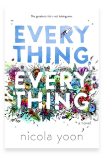 EVERYTHING, EVERYTHING BY NICOLA&nbsp;YOON