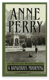 A DANGEROUS MOURNING BY ANNE&nbsp;PERRY
