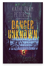 DANGER UNKNOWN BY KATHI ORAM PETERSON