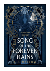 SONG OF THE FOREVER RAINS BY: E.J.&nbsp;MELLOW
