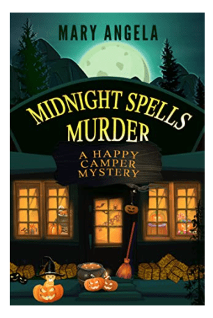MIDNIGHT SPELLS MURDER (A HAPPY CAMPER MYSTERY BOOK 2) BY: MARY ANGELA