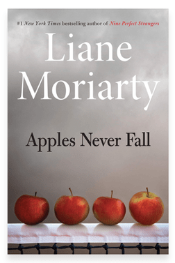 APPLES NEVER FALL BY: LIANE MORIARTY