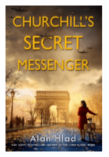 CHURCHILL’S SECRET MESSENGER BY: ALAN&nbsp;HLAD