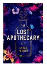 THE LOST APOTHECARY BY: SARAH&nbsp;PENNER