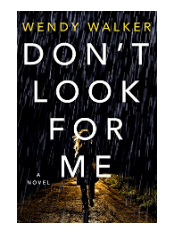DON’T LOOK FOR ME BY: WENDY&nbsp;WALKER