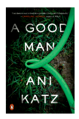A GOOD MAN BY: ANI KATZ