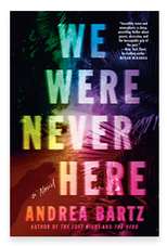 WE WERE NEVER HERE BY ANDREA&nbsp;BARTZ