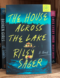 The House Across the Lake By: Riley&nbsp;Sager