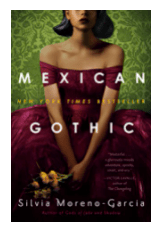 MEXICAN GOTHIC BY: SILVIA&nbsp;MORENO-GARCIA