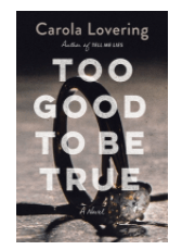 TOO GOOD TO BE TRUE BY: CAROLA&nbsp;LOVERING