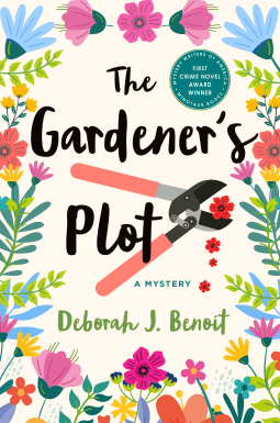 The Gardener’s Plot: A Mystery By: Deborah J.&nbsp;Benoit
