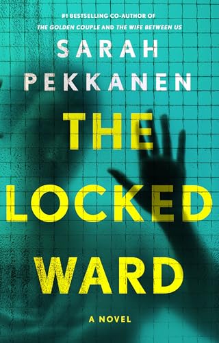 The Locked Ward By: Sarah&nbsp;Pekkanen