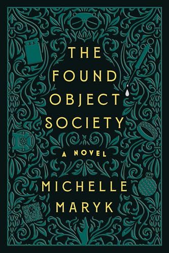 The Found Object Society By: Michelle&nbsp;Maryk
