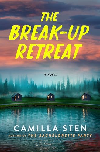 The Break-Up Retreat By: Camilla&nbsp;Sten