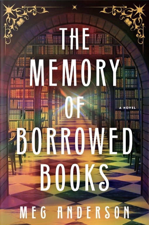 The Memory of Borrowed Books By: Meg Anderson